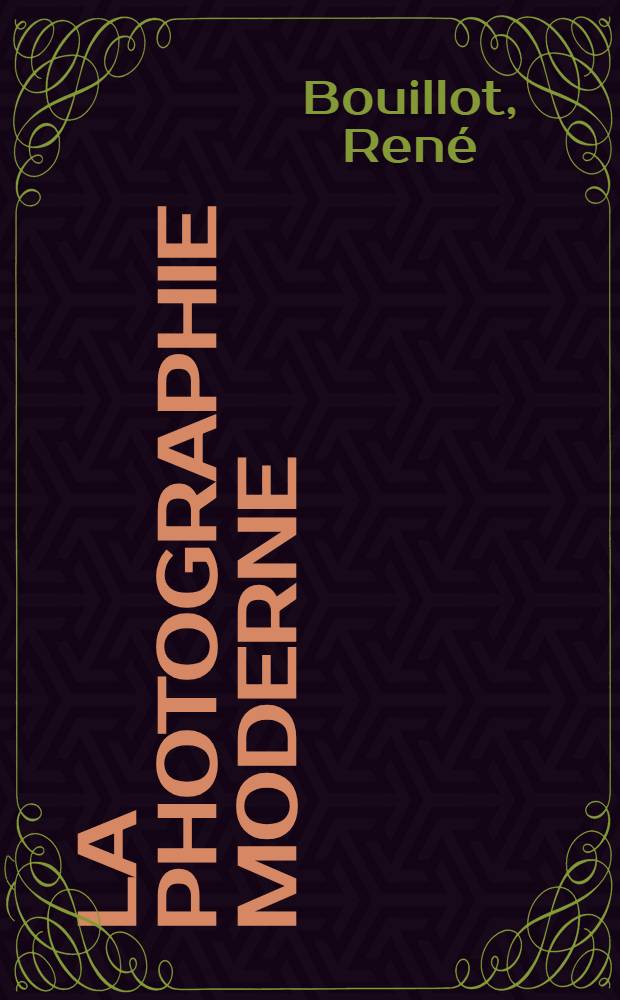 La photographie moderne : Traité technique et pratique