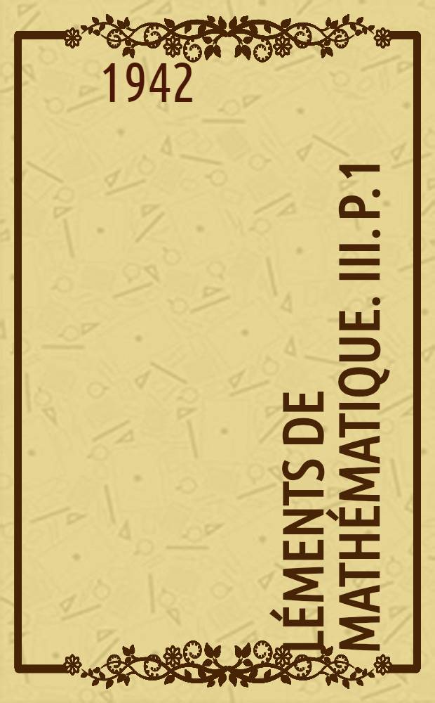 Éléments de mathématique. III. P. 1 : Les structures fondamentales de l'analyse