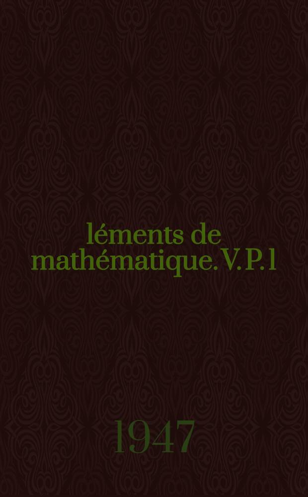 Éléments de mathématique. V. P. 1 : Les structures fondamentales de l'analyse