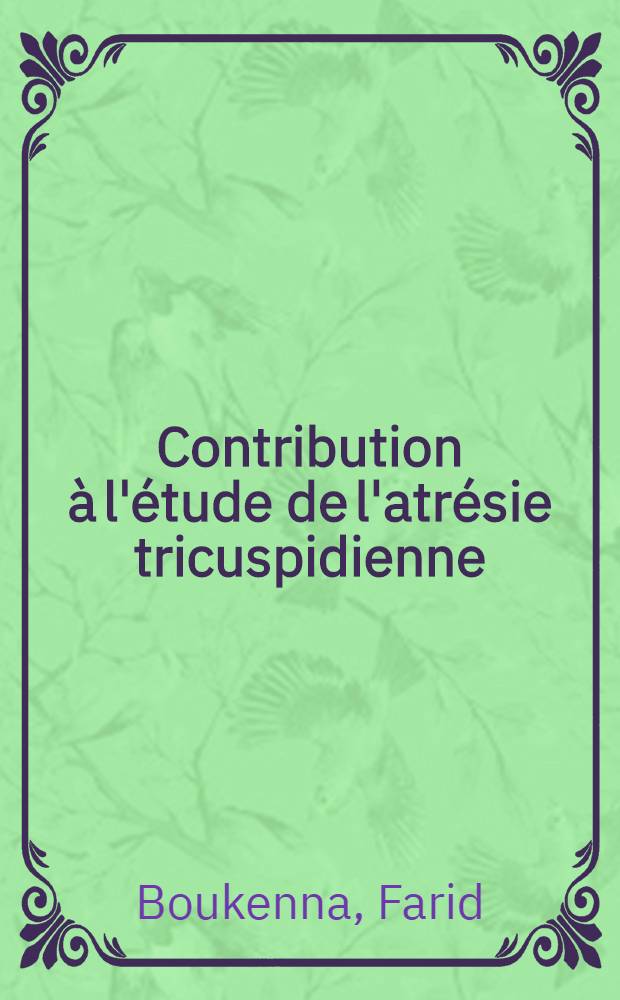 Contribution à l'étude de l'atrésie tricuspidienne : (À propos de 8 cas) : Thèse