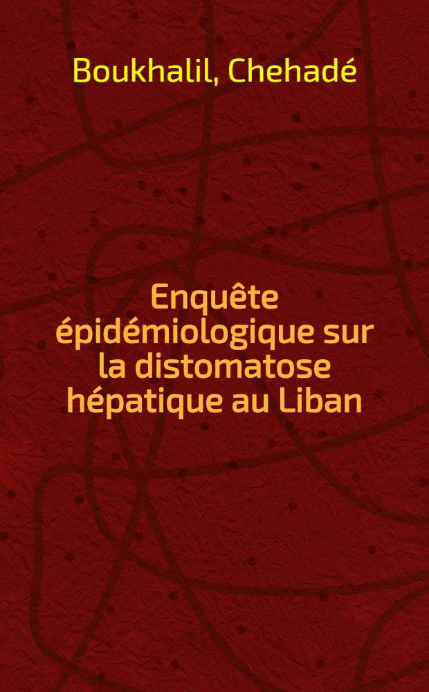 Enquête épidémiologique sur la distomatose hépatique au Liban : Thèse