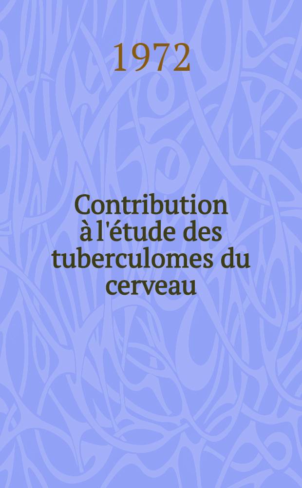 Contribution à l'étude des tuberculomes du cerveau : À propos de 70 cas : Thèse