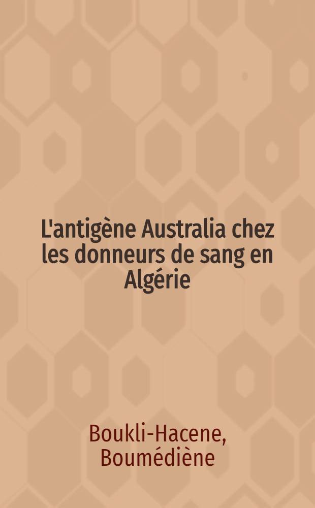 L'antigène Australia chez les donneurs de sang en Algérie : Thèse