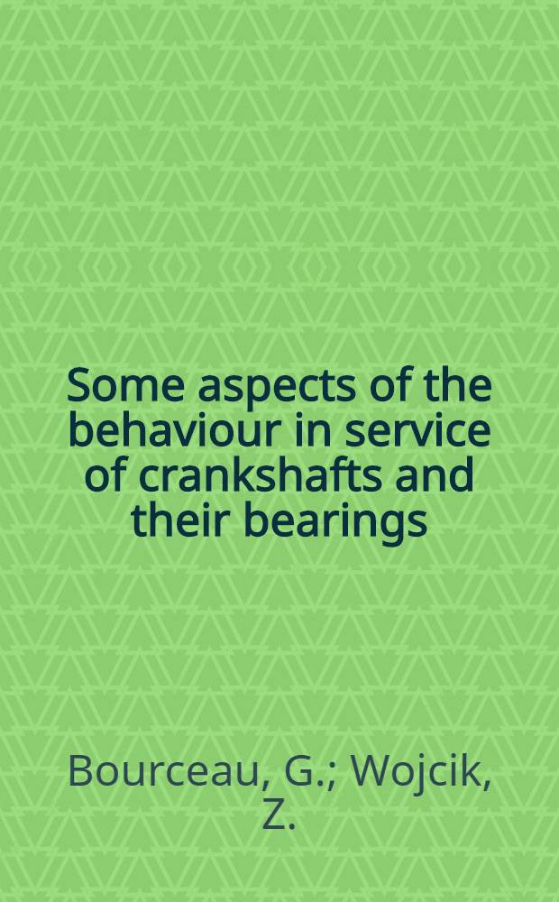 Some aspects of the behaviour in service of crankshafts and their bearings