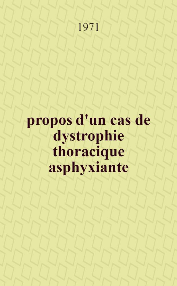 À propos d'un cas de dystrophie thoracique asphyxiante : Thèse