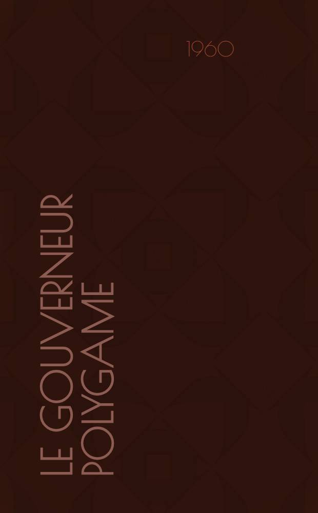 Le gouverneur Polygame : Roman