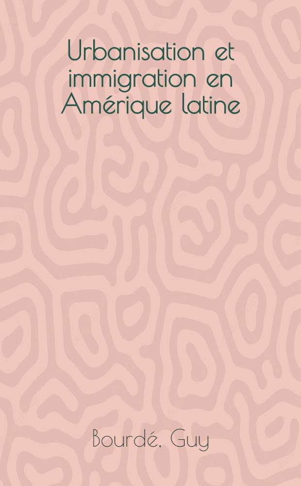 Urbanisation et immigration en Amérique latine: Buenos-Aires (XIX-e et XX-e siècles)