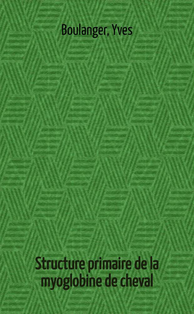 Structure primaire de la myoglobine de cheval : Séquence des peptides chymotrypsiques : 1-re thèse