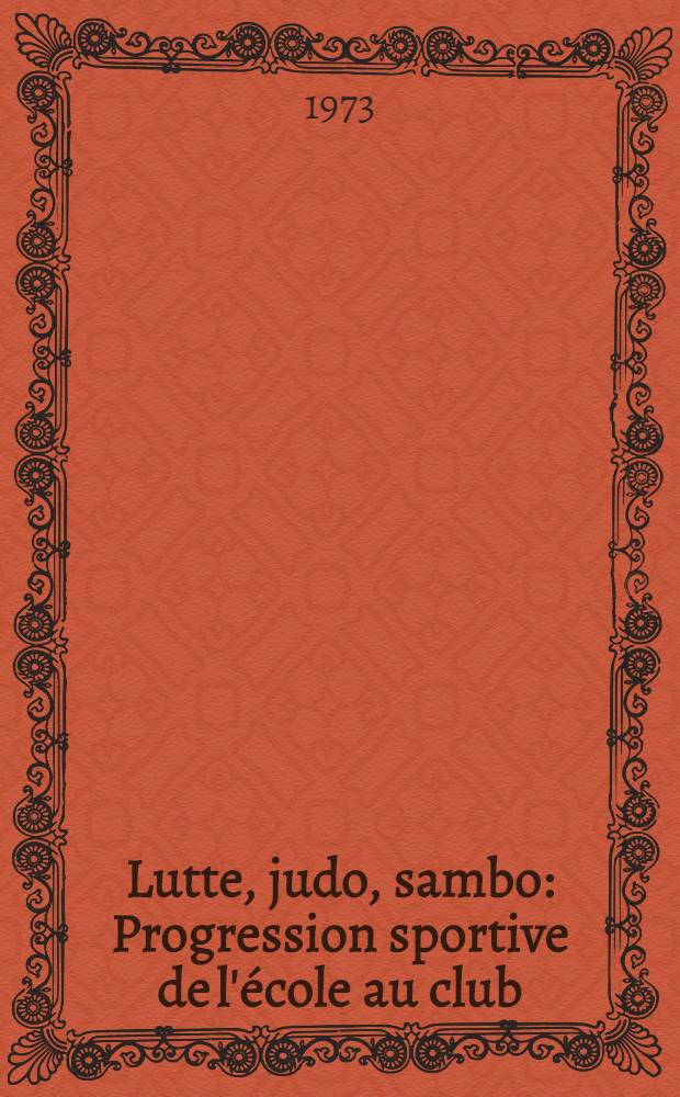 Lutte, judo, sambo : Progression sportive de l'&eacute;cole au club