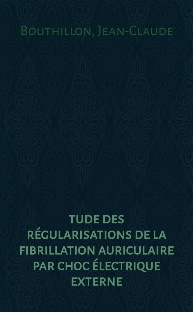 Étude des régularisations de la fibrillation auriculaire par choc électrique externe : À propos des cas du Service : Thèse