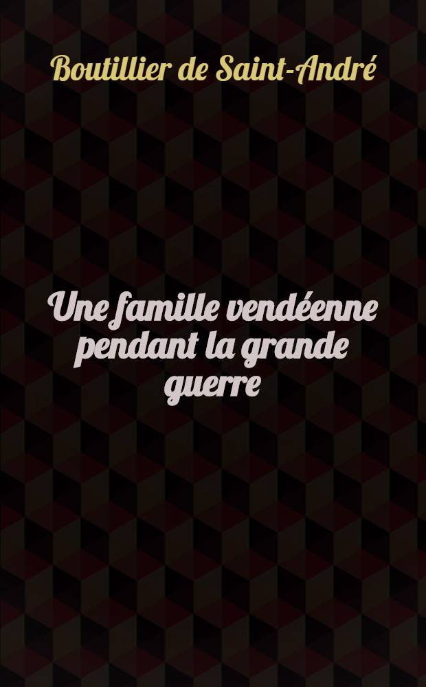 Une famille vendéenne pendant la grande guerre (1793-1795)