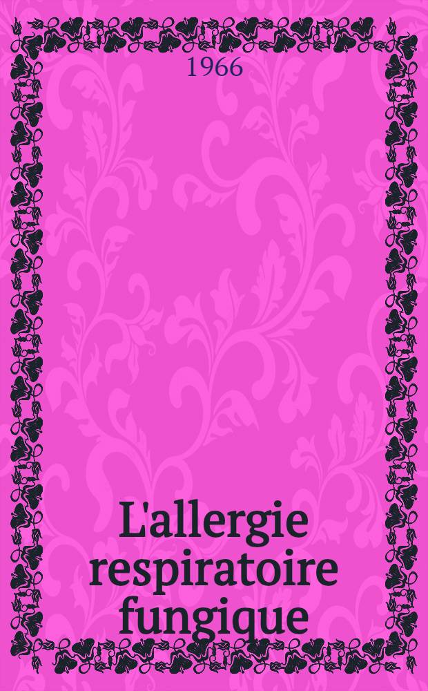 L'allergie respiratoire fungique : Thèse