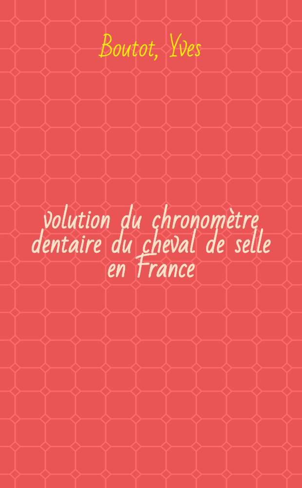 Évolution du chronomètre dentaire du cheval de selle en France : Thèse