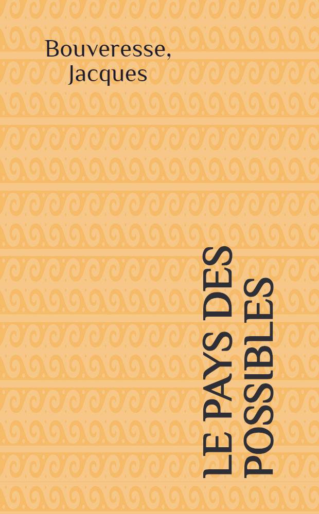 Le pays des possibles : Wittgenstein, les mathématiques et le monde réel