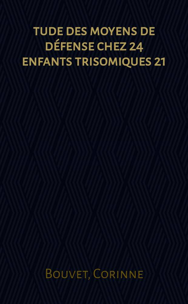 Étude des moyens de défense chez 24 enfants trisomiques 21 : Thèse