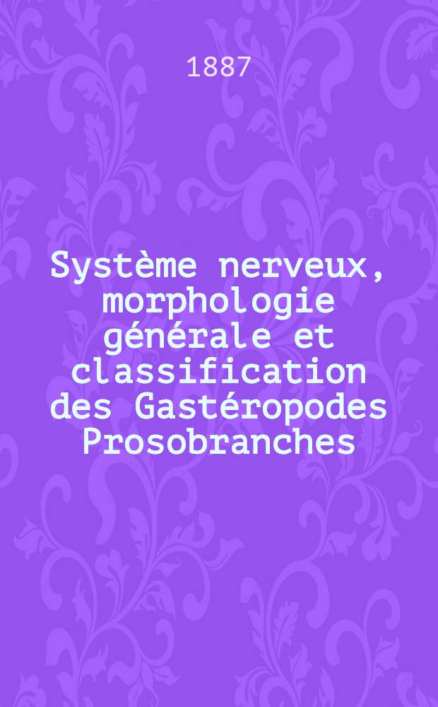 Système nerveux, morphologie générale et classification des Gastéropodes Prosobranches