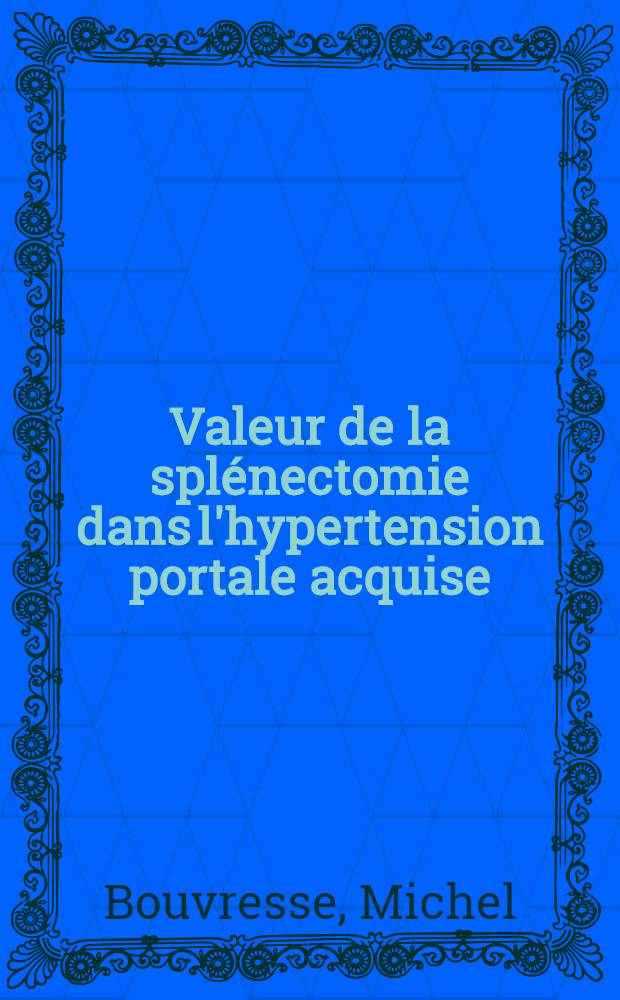 Valeur de la splénectomie dans l'hypertension portale acquise : À propos de 32 observations : Thèse