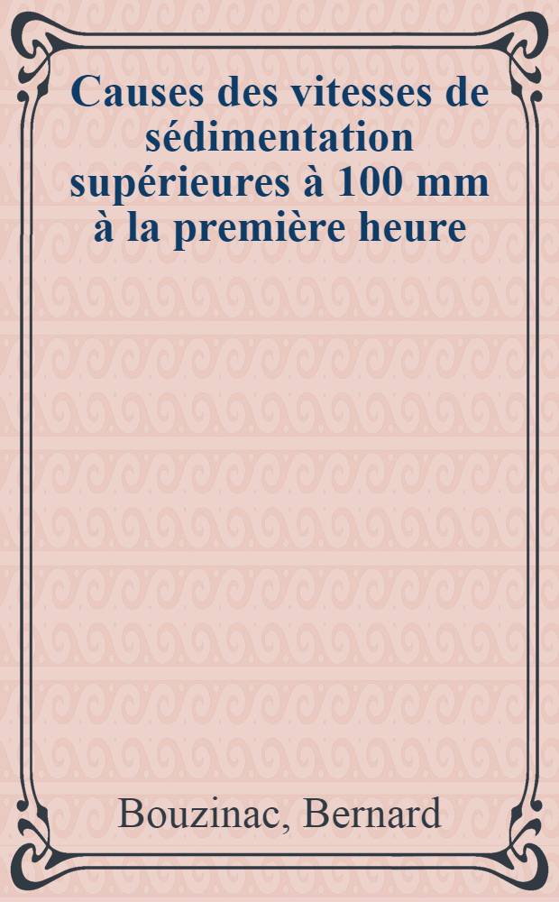 Causes des vitesses de sédimentation supérieures à 100 mm à la première heure : Thèse
