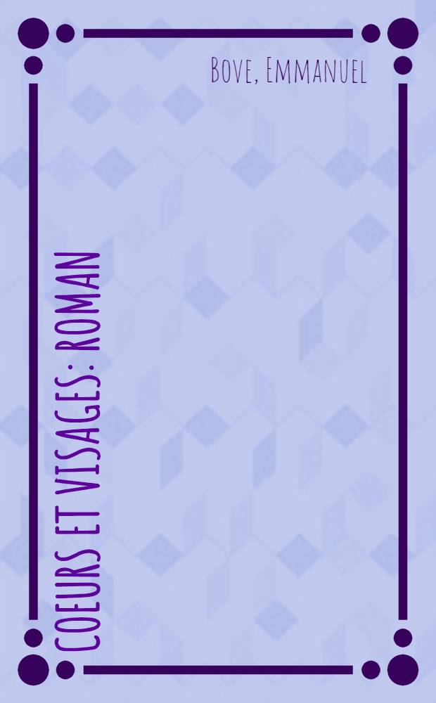 Coeurs et visages : Roman