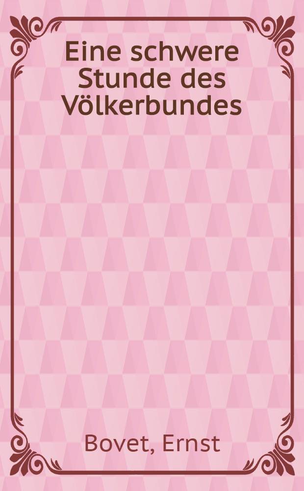 Eine schwere Stunde des Völkerbundes (Abessinien - Italien - Völkerbund)