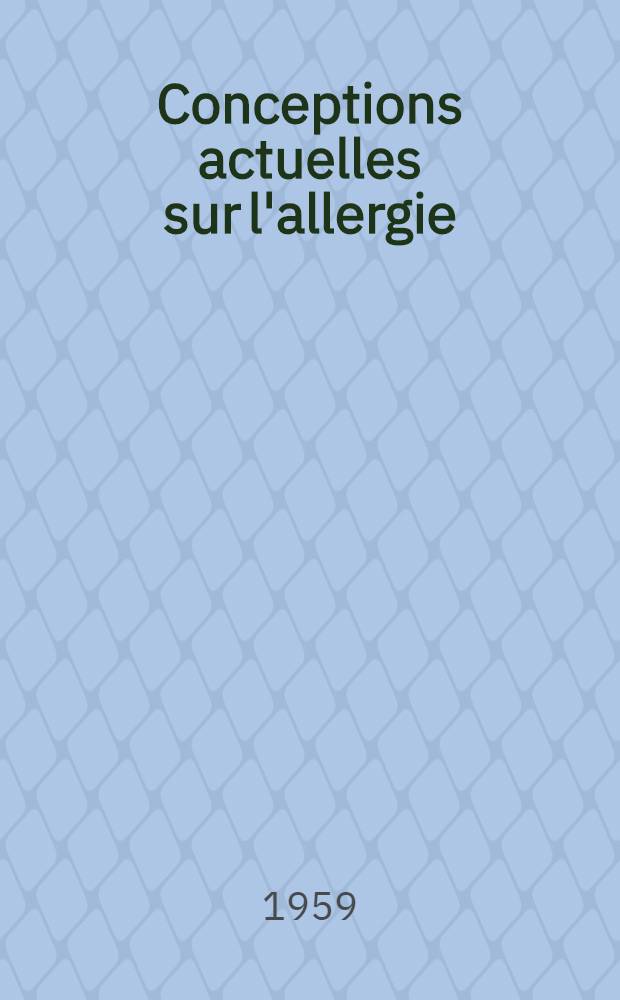 Conceptions actuelles sur l'allergie : Thèse ..