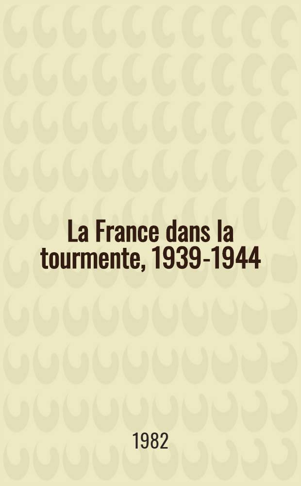 La France dans la tourmente, 1939-1944