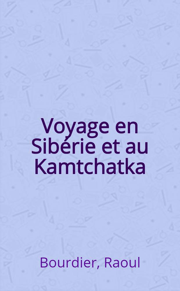 Voyage en Sibérie et au Kamtchatka