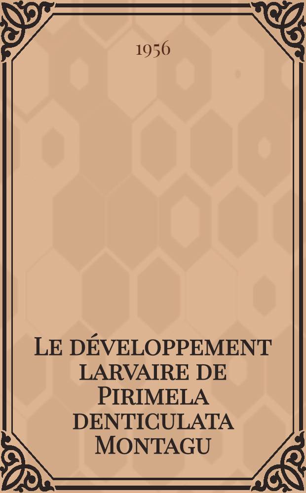 Le développement larvaire de Pirimela denticulata Montagu (Crustacea Decapoda)