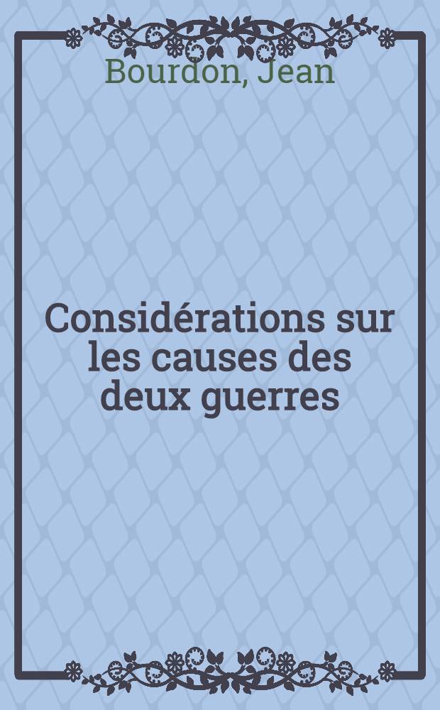Considérations sur les causes des deux guerres