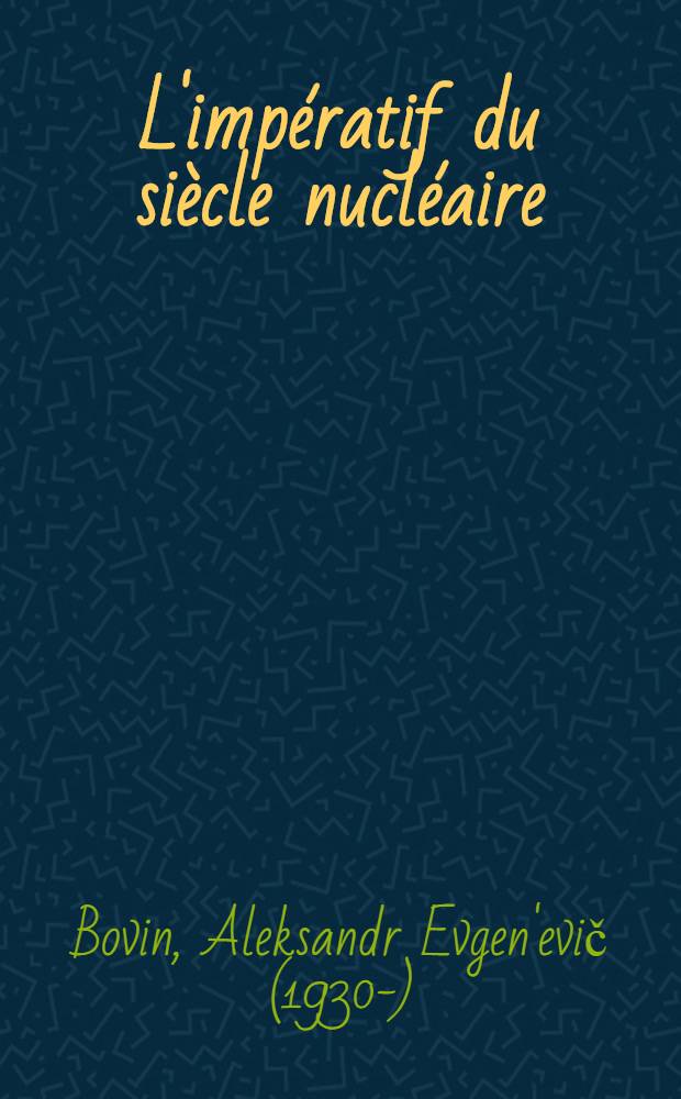 L'imp&eacute;ratif du si&egrave;cle nucl&eacute;aire