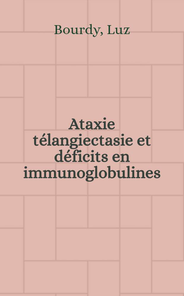Ataxie télangiectasie et déficits en immunoglobulines : Thèse ..