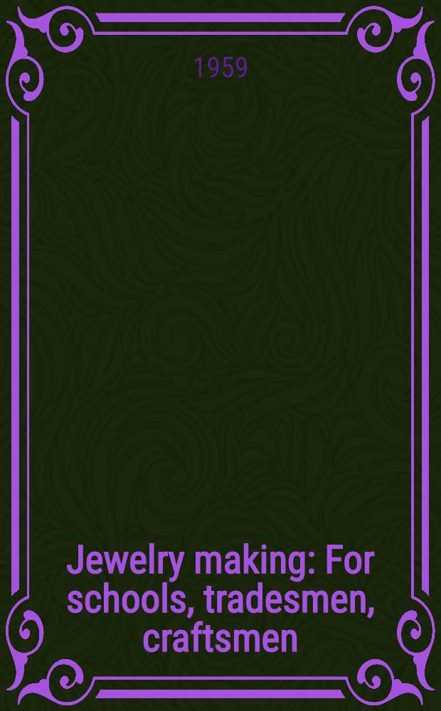 Jewelry making : For schools, tradesmen, craftsmen
