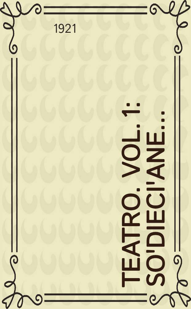 Teatro. Vol. 1 : So'dieci'ane ... ; Pulecenella ; 'O prufessore ; Vicenzella