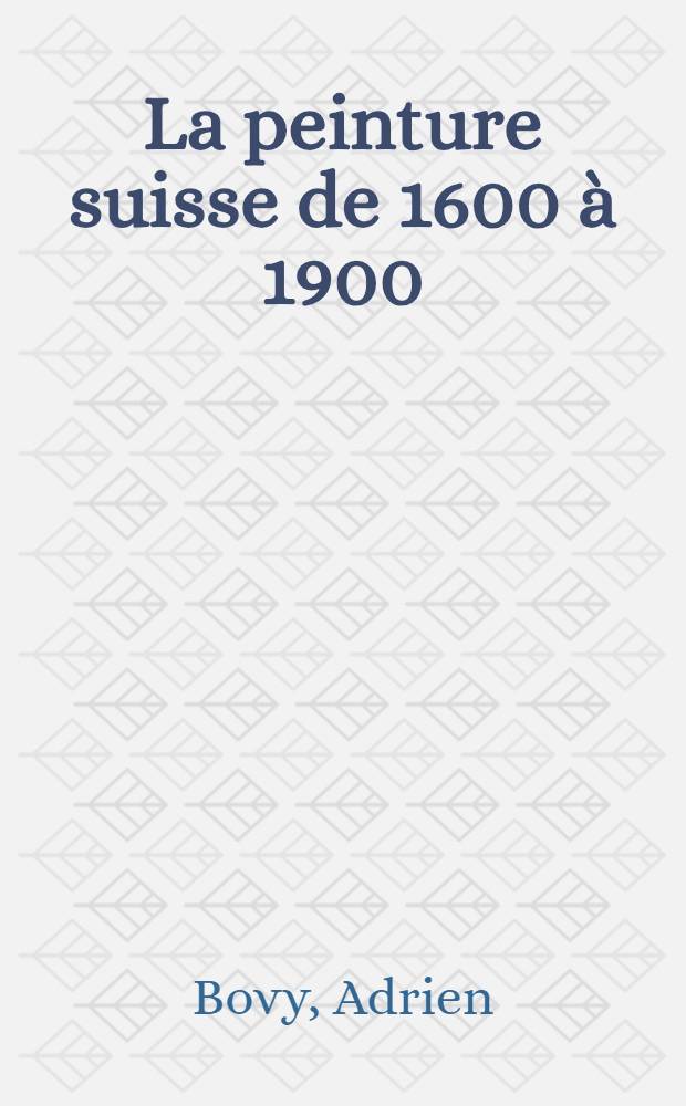 La peinture suisse de 1600 à 1900