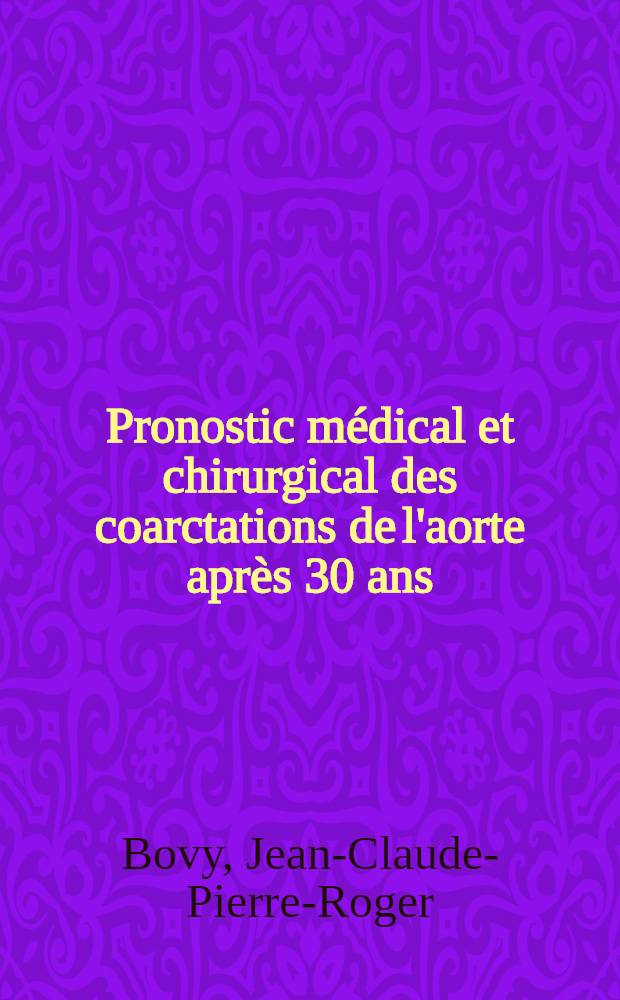 Pronostic médical et chirurgical des coarctations de l'aorte après 30 ans : Thèse ..