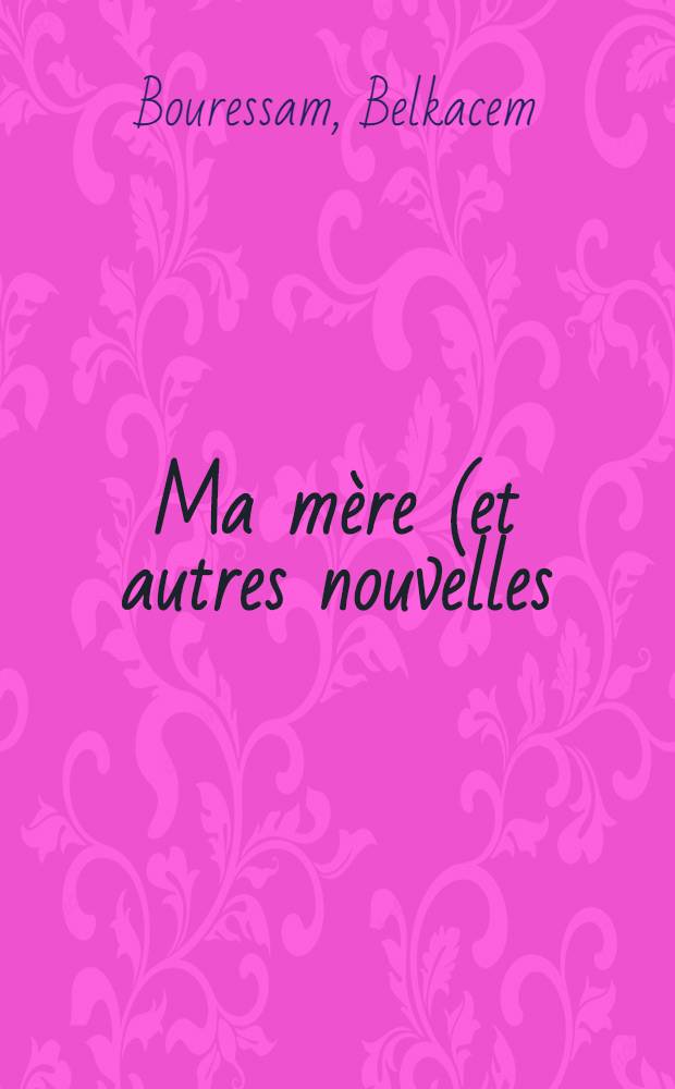 Ma mère (et autres nouvelles)