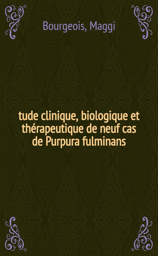 Étude clinique, biologique et thérapeutique de neuf cas de Purpura fulminans : Thèse ..