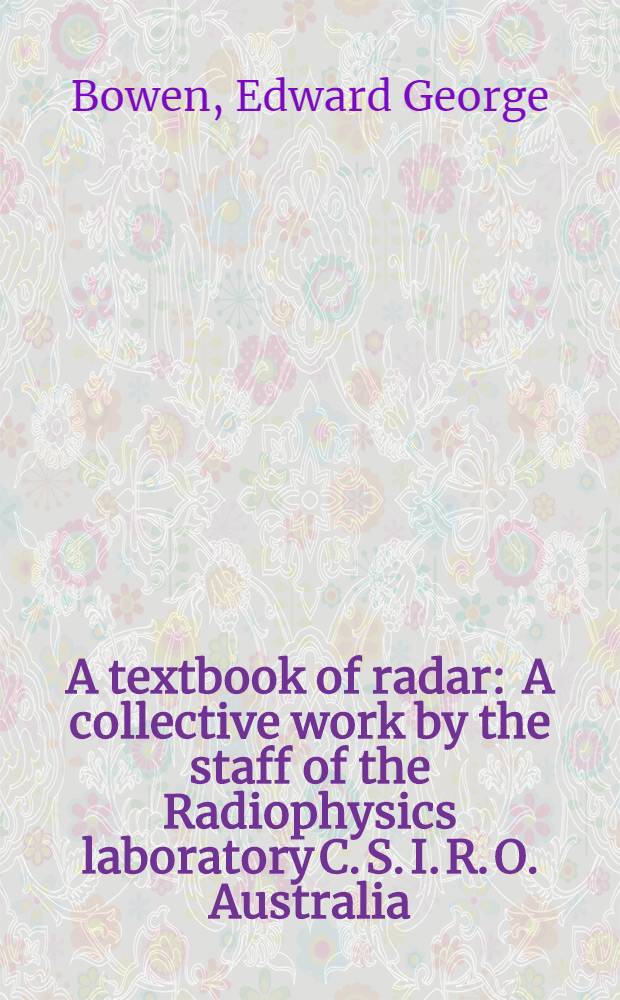 A textbook of radar : A collective work by the staff of the Radiophysics laboratory C. S. I. R. O. Australia