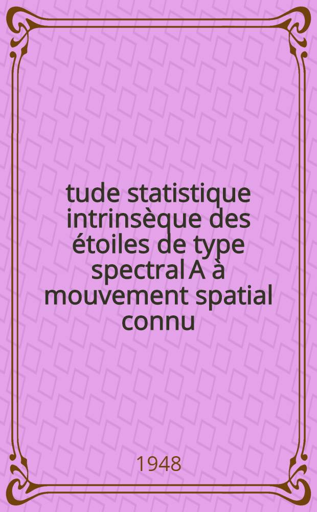 Étude statistique intrinsèque des étoiles de type spectral A à mouvement spatial connu