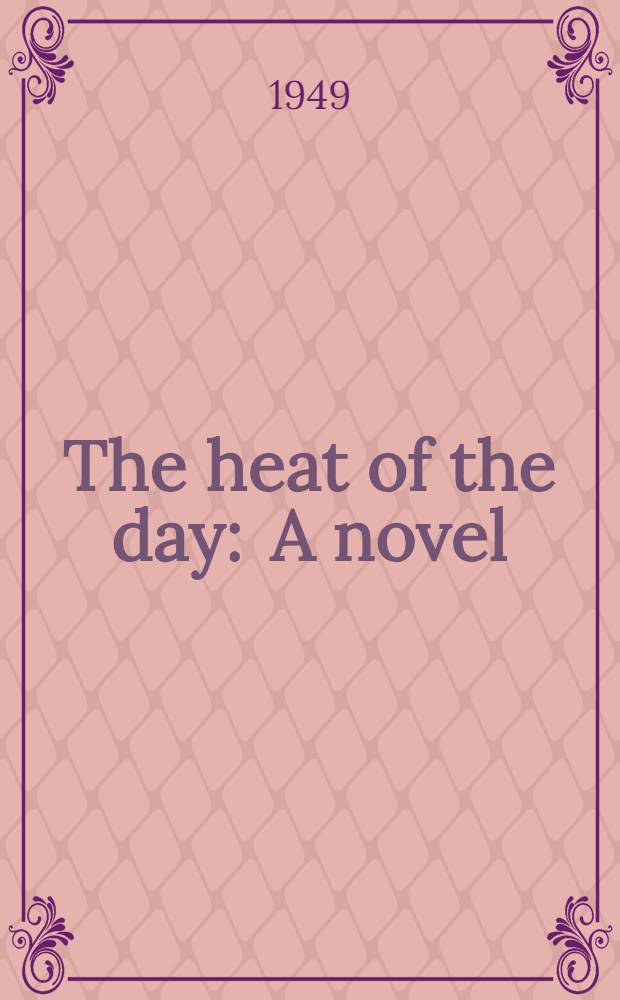 The heat of the day : A novel