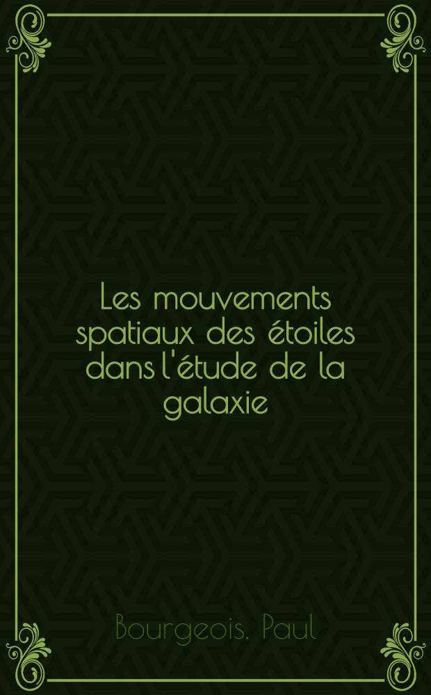 Les mouvements spatiaux des étoiles dans l'étude de la galaxie