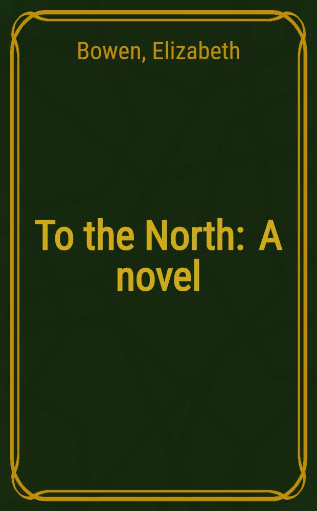 To the North : A novel