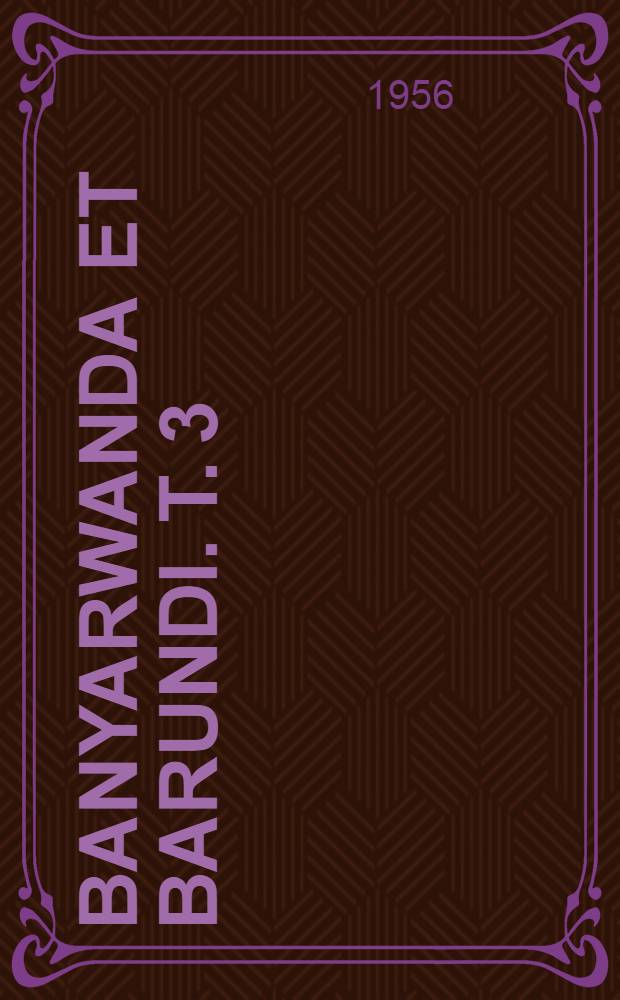 Banyarwanda et Barundi. T. 3 : Religion et magie