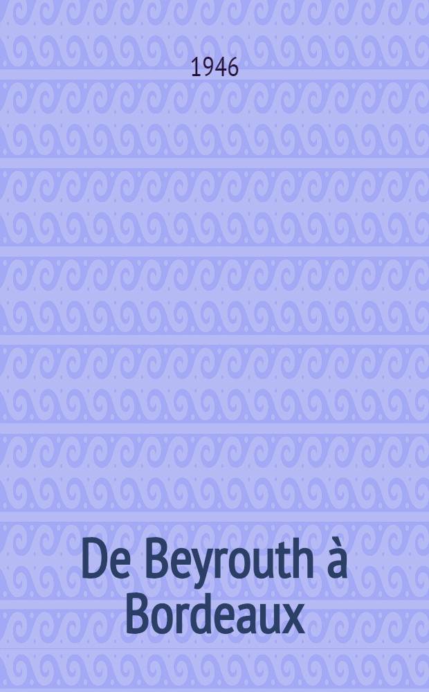 De Beyrouth &agrave; Bordeaux : La guerre 1939-40 vue du P. C. Weygand