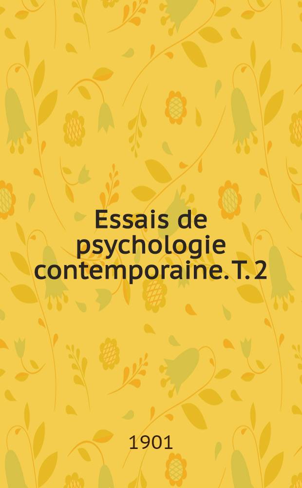 Essais de psychologie contemporaine. T. 2