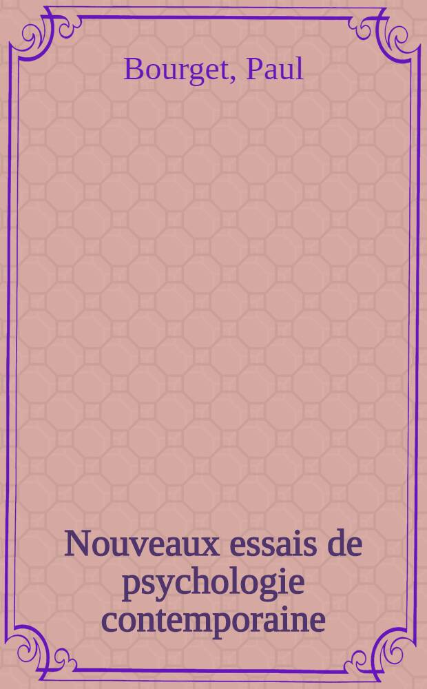 ... Nouveaux essais de psychologie contemporaine : M. Dumas fils - m. Leconte de Lisle - m.m. de Goncourt - Tourguéniev - Amiel
