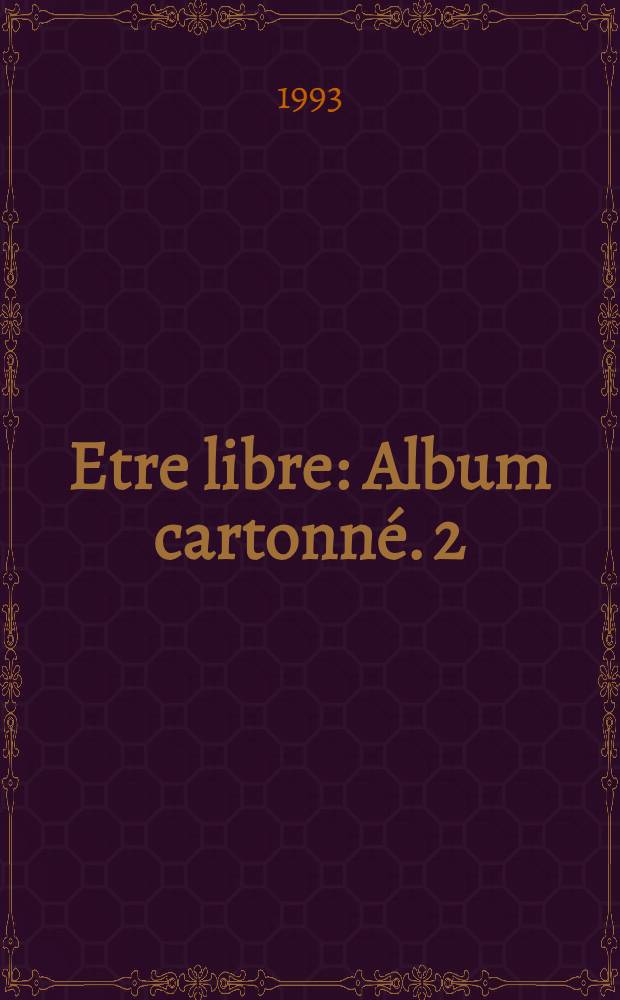 Etre libre : [Album cartonn&eacute;]. 2 : La vall&eacute;e perdue