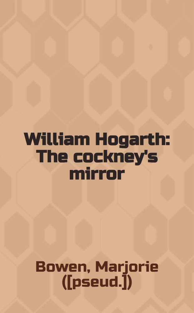 William Hogarth : The cockney's mirror