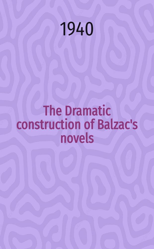 The Dramatic construction of Balzac's novels