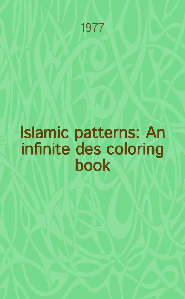 Islamic patterns : An infinite des coloring book